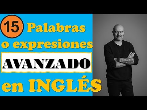 15 palabras / expresiones AVANZADAS en INGLÉS que debes saber