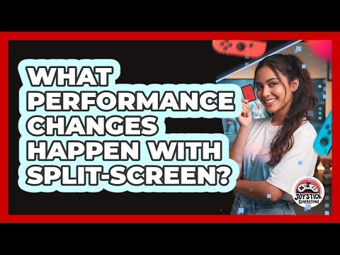 What Performance Changes Happen With Split-Screen?