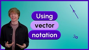 Using vector notation - Geometry and measure: Video playlist - BBC Bitesize