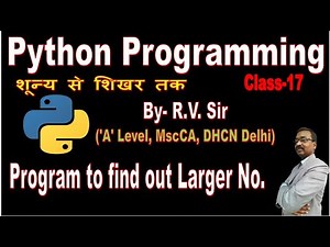 Python language || If Statement By R V Sir || program to find out Larger No. By R V Sir