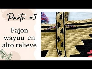 \\\\COMO HACER UNA GASA O FAJON EN ALTO RELIEVE PARA LA MOCHILA WAYUU // PARTE 5