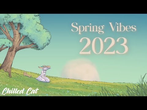 🌸 Spring Vibes 2023 🌸 [ chill lo-fi beats & relaxing outdoors music ]