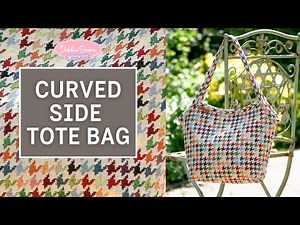 Curved Side Tote Bag Instructional Video