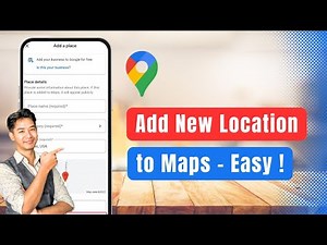 How To Add A New Location In Google Maps - Easy Guide