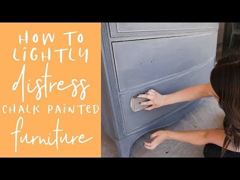 How to Lightly Distress Chalk Painted Furniture