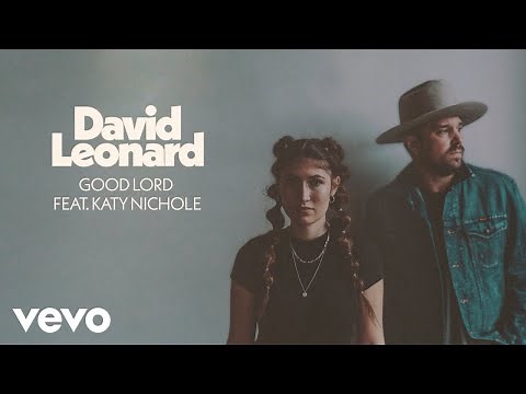 David Leonard - Good Lord (Official Lyric Video) ft. Katy Nichole