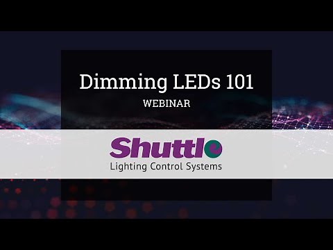 Dimming LEDs 101 - A Shuttle Webinar