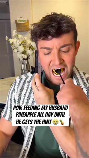 Feeding him pineapple all day until he gets the hint
