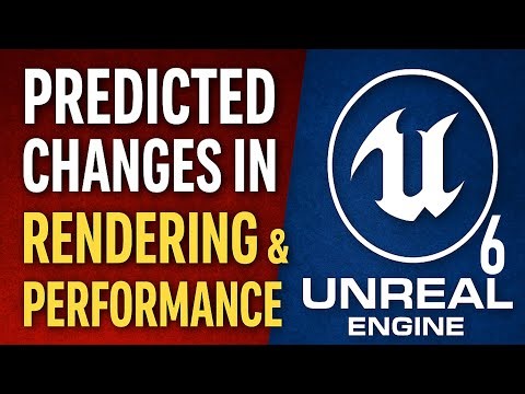 UE6 Rendering Changes Could Reshape Game Performance