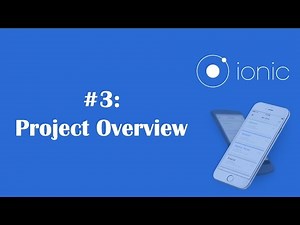 Ionic Framework Tutorial 3: Project Overview