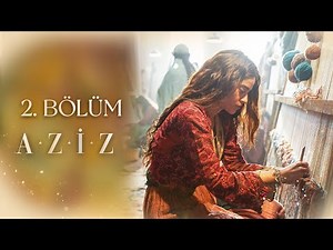 Aziz 2. Bölüm