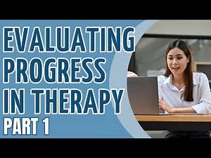 Evaluating Progress in Couple and Family Therapy | Part 1