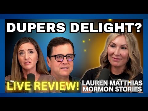 Did Lauren Matthias DUPE The Mormon Stories Podcast?