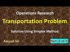Lec 12 - (2 of 4) Transportation Problem - Solution Using Simplex Method