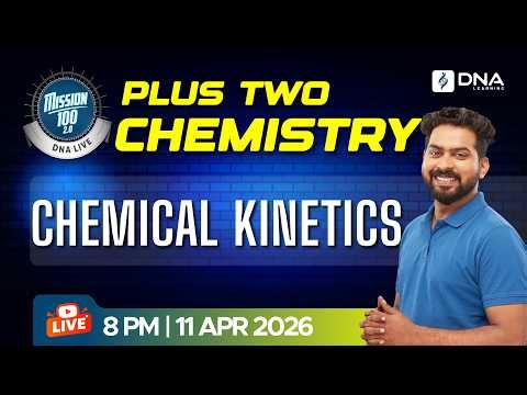PLUS TWO CHEMISTRY | Chemical Kinetics Full Chapter | Mission 100 2.0 | DNA Learning Live