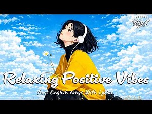 Relaxing Positive Vibes 🌿 Best English Love Songs | Trending TikTok Playlist With Lyrics
