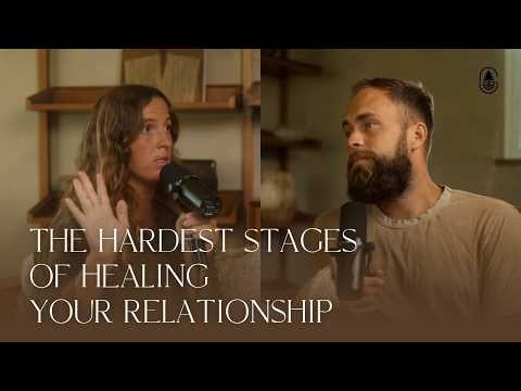 The Hardest Stages of Healing Your Relationship | S4E9