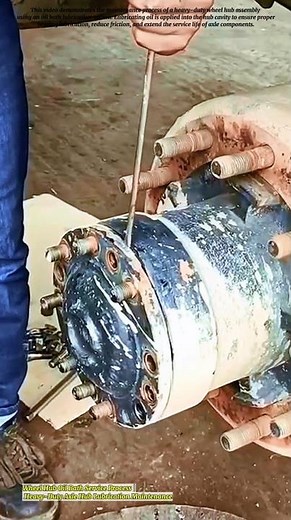 Wheel Hub Oil Bath Service Process | Heavy-Duty Axle Hub Lubrication Maintenance