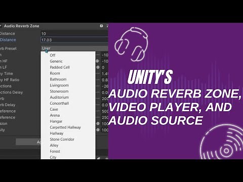 UNITY'S AUDIO REVERB ZONE, VIDEO PLAYER, AND AUDIO SOURCE TUTORIAL