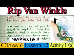 Rip Van Winkle | Class 6 | Lesson 12 | Activity 10(a) | Story Writing