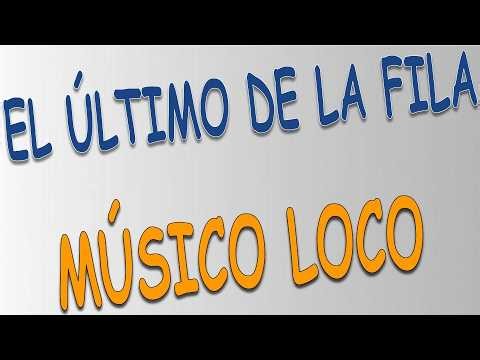 El Ultimo de la Fila - Músico loco (letra)
