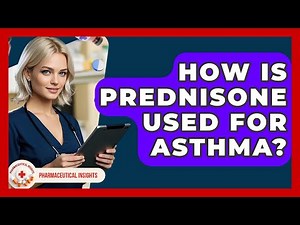 How Is Prednisone Used For Asthma? - Pharmaceutical Insights