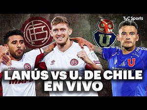 LANÚS vs U. de CHILE EN VIVO | Copa Sudamericana - SEMIFINALES⚽ VIVILO en STREAM TyC Sports