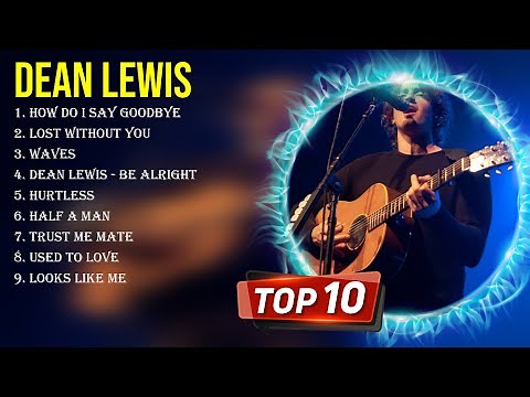 Greatest Hits Dean Lewis full album 2024 ~ Top Artists To Listen 2024