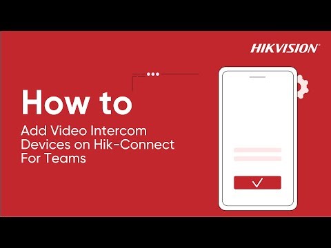 How to Add Video Intercom Devices on Hik Connect For Teams