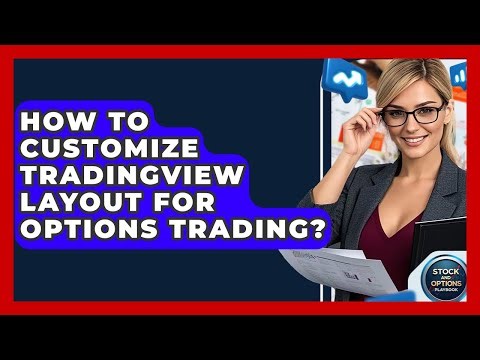 How To Customize TradingView Layout For Options Trading? - Stock and Options Playbook