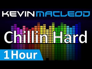 Kevin MacLeod: Chillin Hard [1 HOUR]