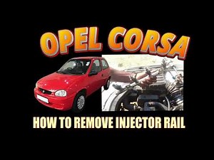 OPEL CORSA - HOW TO REMOVE INJECTOR RAIL