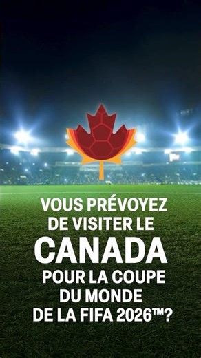 Le Canada accueillera des milliers de visiteurs pour la Coupe du Monde de la FIFA 26™