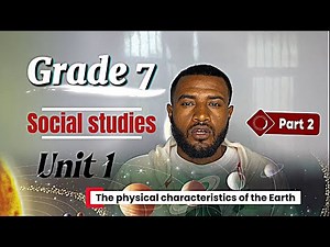 Grade 7 Social studies unit 1 part 2 | The physical characteristics of the Earth