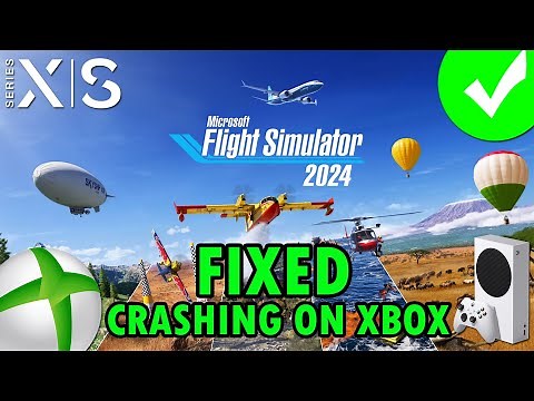 Fix Microsoft Flight Simulator 2024 Crashing/Crashes at Startup On Xbox