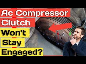 Ac Compressor Clutch Will Not Stay Engaged Top Causes
