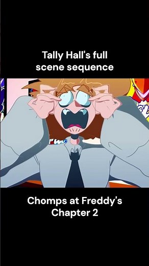 Tally Hall's full scene (Chomps at Freddy's Chapter 2)