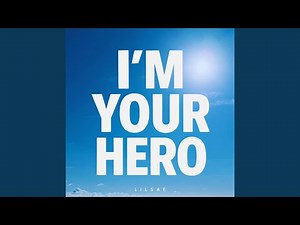 I'm Your Hero