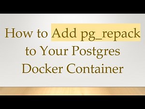 How to Add pg_repack to Your Postgres Docker Container