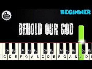 Behold Our God | BEGINNER PIANO TUTORIAL by Betacustic