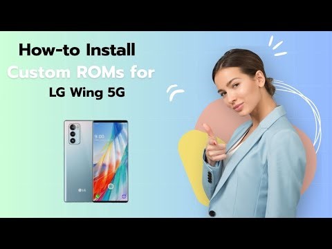 How-to Install Custom ROMs for LG Wing 5G