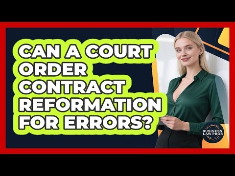 Can a Court Order Contract Reformation for Errors?