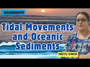 Tidal movements and oceanic sediments by Neetu Singh