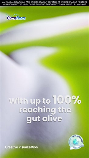 Erceflora Probiotics is made with 4-strain Intelli-spores with up to 100% reaching the gut alive to aid in improvement of digestion and enhancement of natural resistance to intestinal infections with proper diet and exercise. MAT-PH-2500812 / Ver 1.0 / DA 07-2025 / DM 07-2025 Opella Healthcare Philippines Inc. ASC S0113P060325E | Erceflora