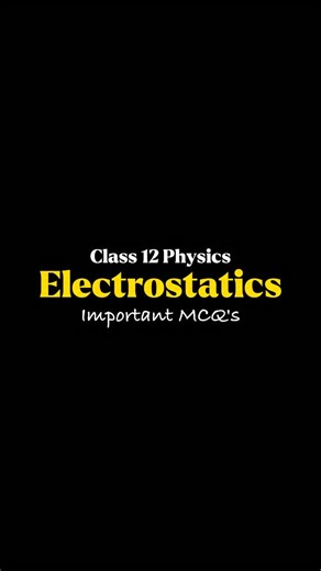 CBSE Class 12 Boards on Instagram: "Electrostatics(Class 12 Physics) Important MCQ’s for Board Exams 2026! #cbse #class12 #class12Physics #class12th #cbseclass12 #boardexam2026 #boardexams2026 #boardexams #boardexam #boards #ncert #mcq #cbsenotes"