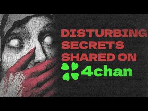 Disturbing Secrets Shared on 4chan