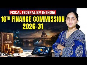 16th Finance Commission | Key Changes & Fiscal Federalism Explained | UPSC Current Affairs 2026
