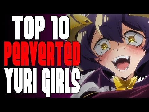 Top 10 Perverted Yuri Girls in Anime
