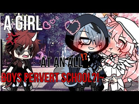 🥵~A girl at an all BOYS PERVERT school?!~✨ GLMM original Gacha life minimovie [GACHA]