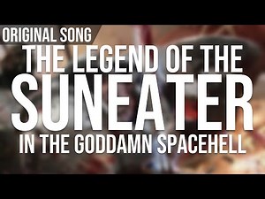 Legend of the SunEater in the Goddamn Spacehell - Original Song